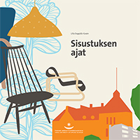 Sisustuksen ajat – katsaus suomalaiseen sisustamiseen ja asumiseen 1800-luvun lopulta nykypäivään