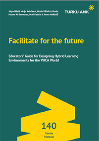 FACILITATE FOR THE FUTURE – Educators’ Guide for Designing Hybrid Learning Environments for the VUCA World