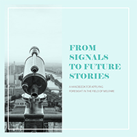 From signals to future stories – a handbook for applying foresight in the field of welfare