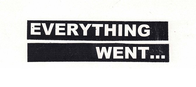 Everything went...
